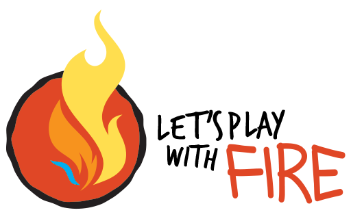 Let's Play with Fire